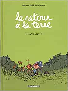 Le Retour à la terre - tome 1 - La vraie vie