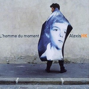 Alexis HK/l'homme du moment